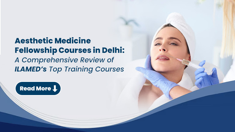 Aesthetic Medicine Fellowship Courses in Delhi